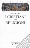 Opera omnia. Vol. 1: I cristiani e le religioni. Opera omnia. Vol. 1: I cristiani e le religioni.