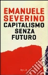 Capitalismo senza futuro Capitalismo senza futuro