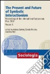 The present and future of symbolic interactionism. Proceedings of the international symposium, Pisa 2010 (2) libro