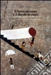 Il fuoco nel cuore e il diavolo in corpo. La partecipazione come attivazione sociale Il fuoco nel cuore e il diavolo in corpo. La partecipazione come attivazione sociale