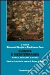 Europa e Mediterraneo. Politica, istituzioni, società. Studi e ricerche in onore di Bruno Anatra Europa e Mediterraneo. Politica, istituzioni, società. Studi e ricerche in onore di Bruno Anatra