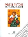 Padre e pastore con la gioia nel cuore. Cinque anni di magistero nella Diocesi di Mileto-Nicotera-Tropea Padre e pastore con la gioia nel cuore. Cinque anni di magistero nella Diocesi di Mileto-Nicotera-Tropea