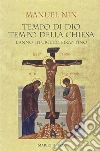 Tempo di Dio, tempo della Chiesa. L'anno liturgico bizantino Tempo di Dio, tempo della Chiesa. L'anno liturgico bizantino
