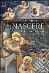 Nascere. Il Natale nell'arte Nascere. Il Natale nell'arte