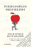 Sulle spalle di un gigante. E venne un uomo chiamato Newton libro