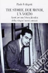 Tre storie, due mondi, un volto. Spunti per una lettura filosofica della trilogia «I nostri antenati» Tre storie, due mondi, un volto. Spunti per una lettura filosofica della trilogia «I nostri antenati»