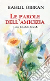 Le parole dell'amicizia Le parole dell'amicizia