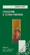 Insieme con Maria. Rosario per la comunità parrocchiale Insieme con Maria. Rosario per la comunità parrocchiale