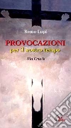Provocazioni per il nostro tempo. Via Crucis Provocazioni per il nostro tempo. Via Crucis