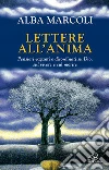 Lettere all'anima. Pensieri vaganti e disordinati su Dio, sul vivere e sul morire Lettere all'anima. Pensieri vaganti e disordinati su Dio, sul vivere e sul morire