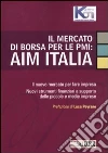 Il mercato di borsa per le PMI: AIM Italia Il mercato di borsa per le PMI: AIM Italia