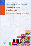 Sussidiarietà e sviluppo. Paradigmi per l'Europa e per l'Italia Sussidiarietà e sviluppo. Paradigmi per l'Europa e per l'Italia