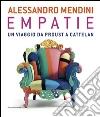 Alessandro Mendini. Empatie. Un viaggio da Proust a Cattelan. Ediz. italiana e francese libro
