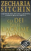 Gli Dei dalle lacrime d'oro. Le cronache terrestri. Vol. 4 Gli Dei dalle lacrime d'oro. Le cronache terrestri. Vol. 4