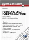 Formulario degli enti non commerciali. Con CD-ROM Formulario degli enti non commerciali. Con CD-ROM