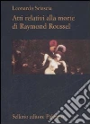 Atti relativi alla morte di Raymond Roussel Atti relativi alla morte di Raymond Roussel