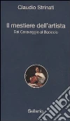 Il mestiere dell'artista. Dal Caravaggio al Baciccio Il mestiere dell'artista. Dal Caravaggio al Baciccio
