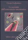 Lo scandalo dell'osservatorio astronomico
Lo scandalo dell'osservatorio astronomico