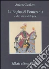 La regina di Pomerania e altre storie di Vigàta La regina di Pomerania e altre storie di Vigàta