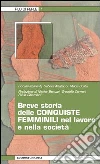 Breve storia delle conquiste femminili nel lavoro e nella società Breve storia delle conquiste femminili nel lavoro e nella società