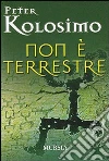 Non è terrestre Non è terrestre