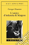 L'Amico d'infanzia di Maigret L'Amico d'infanzia di Maigret