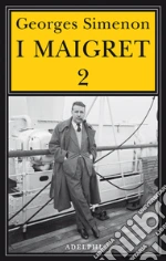 I Maigret: Il cane giallo-Il crocevia delle Tre Vedove-Un delitto in Olanda-All'insegna di Terranova-La ballerina del Gai-Moulin (2) libro