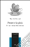 Proust e la gioia. Per un'estetica della metafora Proust e la gioia. Per un'estetica della metafora