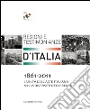 1861-2011. L'Unità dell'arte italiana nella diversità delle regioni. Regioni e testimonianze 1861-2011. L'Unità dell'arte italiana nella diversità delle regioni. Regioni e testimonianze