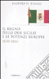 Il Regno delle Due Sicilie e le potenze europee. 1830-1861 Il Regno delle Due Sicilie e le potenze europee. 1830-1861