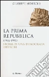 La Prima repubblica (1946-1993). Storia di una democrazia difficile La Prima repubblica (1946-1993). Storia di una democrazia difficile
