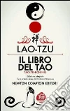 Il libro del Tao. Tao-Teh-Ching. Ediz. integrale Il libro del Tao. Tao-Teh-Ching. Ediz. integrale