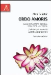 Ordo amoris. Testo tedesco a fronte Ordo amoris. Testo tedesco a fronte