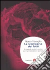 La scomparsa dei fatti. Si prega di abolire le notizie per non disturbare le opinioni La scomparsa dei fatti. Si prega di abolire le notizie per non disturbare le opinioni