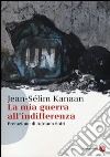 La mia guerra all'indifferenza La mia guerra all'indifferenza
