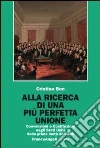 Alla ricerca di una più perfetta unione. Convenzioni e Costituzioni negli Stati Uniti della prima metà dell'800 Alla ricerca di una più perfetta unione. Convenzioni e Costituzioni negli Stati Uniti della prima metà dell'800