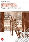 Collezionismo librario e biblioteche d'autore. Viaggio negli archivi culturali. Quaderni di Apice 5 Collezionismo librario e biblioteche d'autore. Viaggio negli archivi culturali. Quaderni di Apice 5