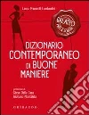 Dizionario contemporaneo di buone maniere Dizionario contemporaneo di buone maniere