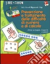 Prevenzione e trattamento delle difficoltà di numero e di calcolo. Attività per terapisti, insegnanti e genitori. Con CD-ROM Prevenzione e trattamento delle difficoltà di numero e di calcolo. Attività per terapisti, insegnanti e genitori. Con CD-ROM