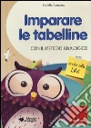 Imparare le tabelline con il metodo analogico. Con CD-ROM libro