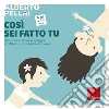 Così sei fatto tu 5-9 anni. Una storia in rima per spiegare le differenze tra maschi e femmine libro