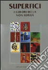 Superfici. I colori della non forma Superfici. I colori della non forma