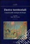 Derive territoriali. Cronache dalla montagna del disagio Derive territoriali. Cronache dalla montagna del disagio