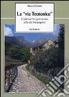 La «via teutonica». L'alternativa germanica alla via Francigena La «via teutonica». L'alternativa germanica alla via Francigena