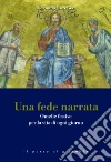 Una fede narrata. Omelie festive per la vita di ogni giorno Una fede narrata. Omelie festive per la vita di ogni giorno