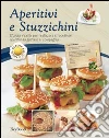 Aperitivi e stuzzichini Aperitivi e stuzzichini