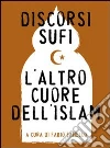 Discorsi sufi. L'altro cuore dell'Islam Discorsi sufi. L'altro cuore dell'Islam