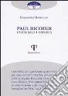 Paul Ricoeur. Evangelo e libertà Paul Ricoeur. Evangelo e libertà