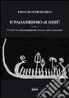 Il paganesimo di Gesù Il paganesimo di Gesù