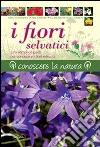 I fiori selvatici I fiori selvatici